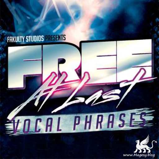 Fakulty Studios Free At Last Vocal Phrases WAV-MAGNETRiXX