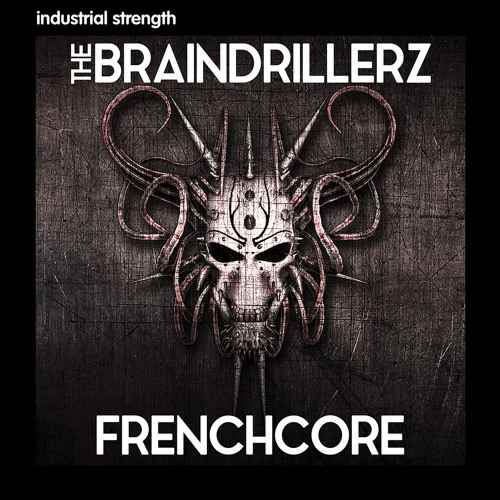 The Braindrilllerz: Frenchcore WAV-FANTASTiC