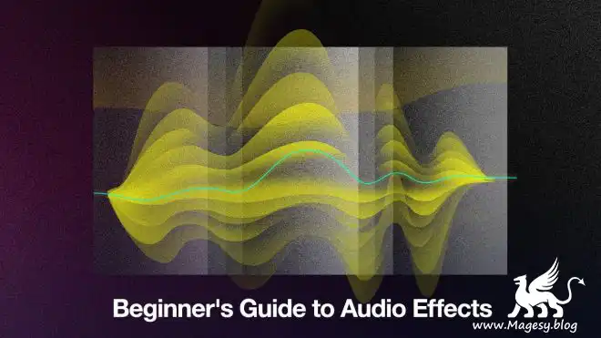 Beginners Guide To Audio Effects Tutorial Magesy